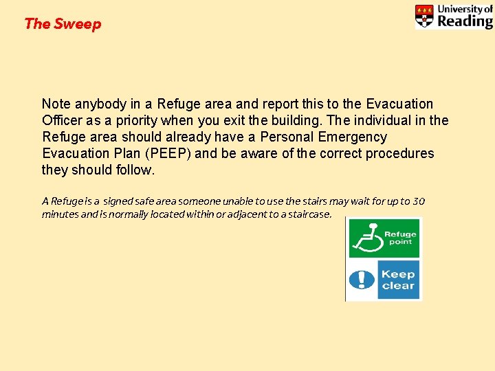 The Sweep Note anybody in a Refuge area and report this to the Evacuation