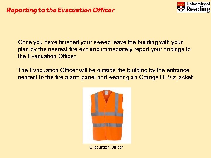 Reporting to the Evacuation Officer Once you have finished your sweep leave the building