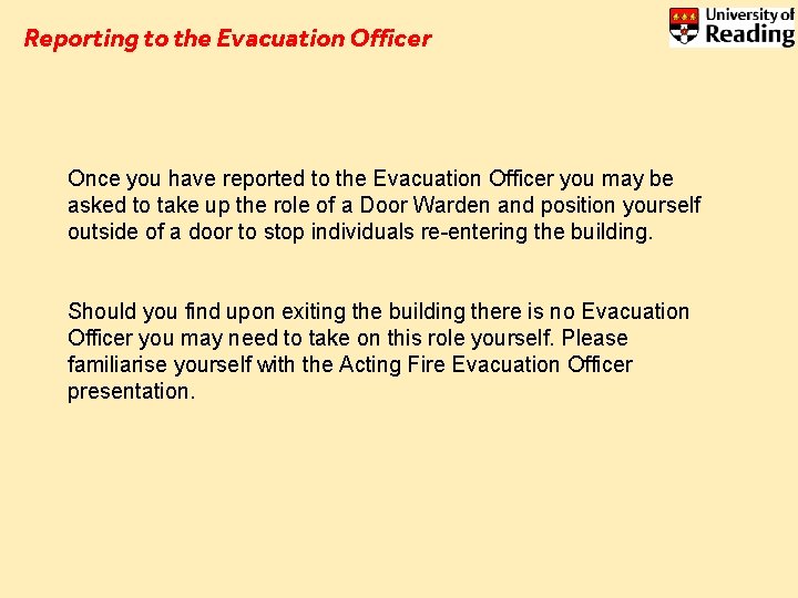 Reporting to the Evacuation Officer Once you have reported to the Evacuation Officer you