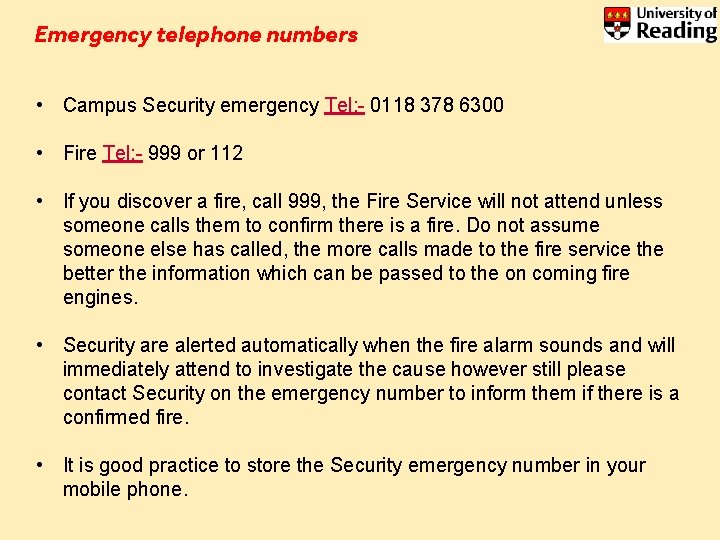 Emergency telephone numbers • Campus Security emergency Tel: - 0118 378 6300 • Fire