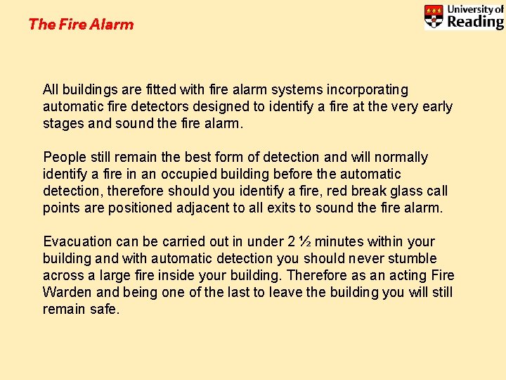 The Fire Alarm All buildings are fitted with fire alarm systems incorporating automatic fire