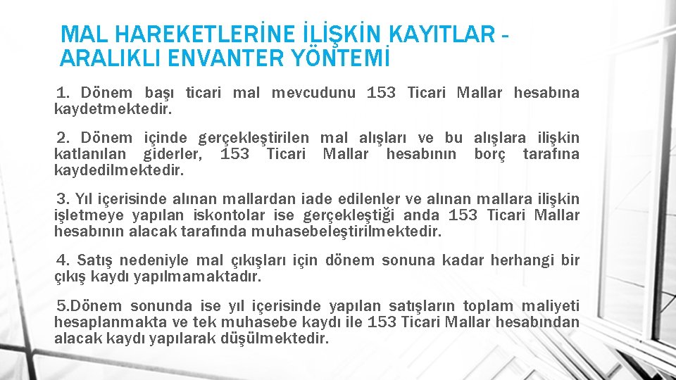 MAL HAREKETLERİNE İLİŞKİN KAYITLAR ARALIKLI ENVANTER YÖNTEMİ 1. Dönem başı ticari mal mevcudunu 153