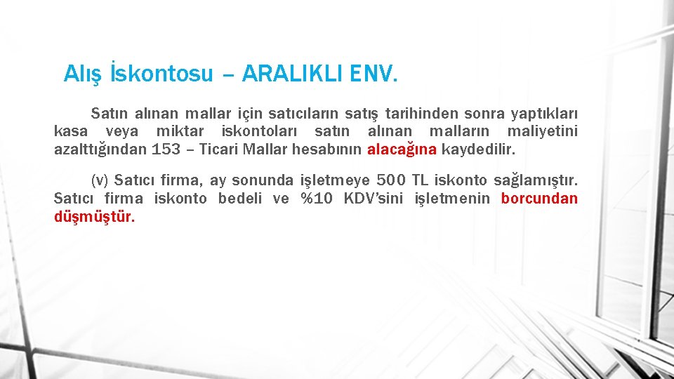 Alış İskontosu – ARALIKLI ENV. Satın alınan mallar için satıcıların satış tarihinden sonra yaptıkları