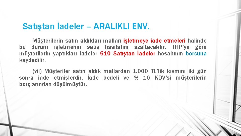 Satıştan İadeler – ARALIKLI ENV. Müşterilerin satın aldıkları malları işletmeye iade etmeleri halinde bu