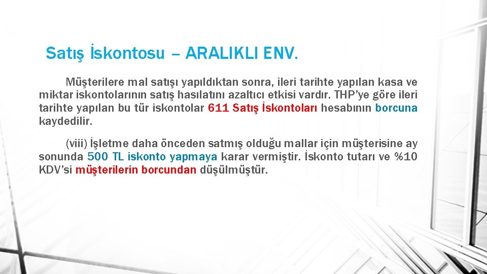 Satış İskontosu – ARALIKLI ENV. Müşterilere mal satışı yapıldıktan sonra, ileri tarihte yapılan kasa