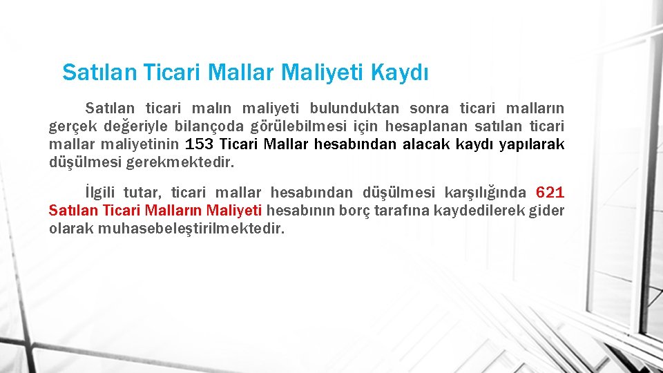 Satılan Ticari Mallar Maliyeti Kaydı Satılan ticari malın maliyeti bulunduktan sonra ticari malların gerçek