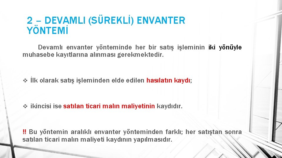 2 – DEVAMLI (SÜREKLİ) ENVANTER YÖNTEMİ Devamlı envanter yönteminde her bir satış işleminin iki