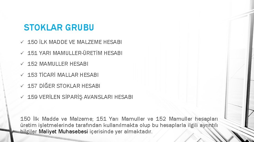 STOKLAR GRUBU ü 150 İLK MADDE VE MALZEME HESABI ü 151 YARI MAMULLER-ÜRETİM HESABI