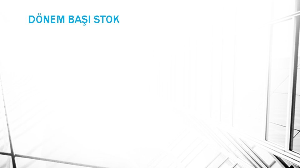 DÖNEM BAŞI STOK 