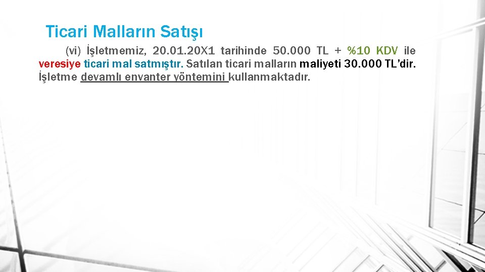 Ticari Malların Satışı (vi) İşletmemiz, 20. 01. 20 X 1 tarihinde 50. 000 TL