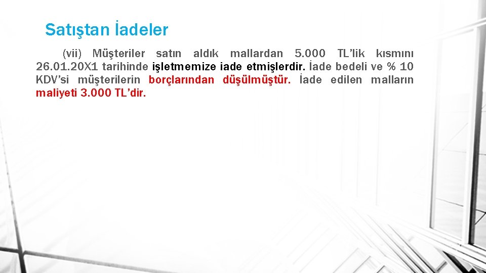 Satıştan İadeler (vii) Müşteriler satın aldık mallardan 5. 000 TL’lik kısmını 26. 01. 20