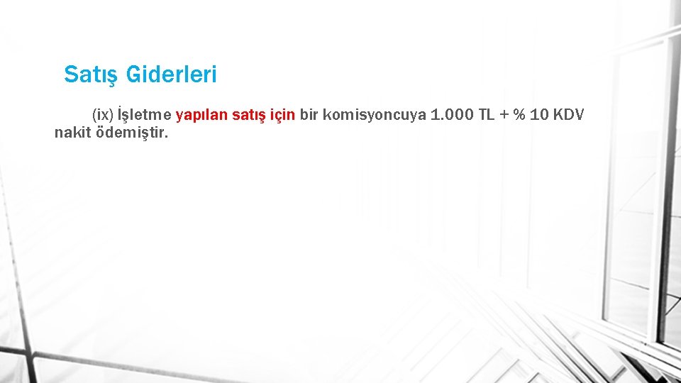 Satış Giderleri (ix) İşletme yapılan satış için bir komisyoncuya 1. 000 TL + %
