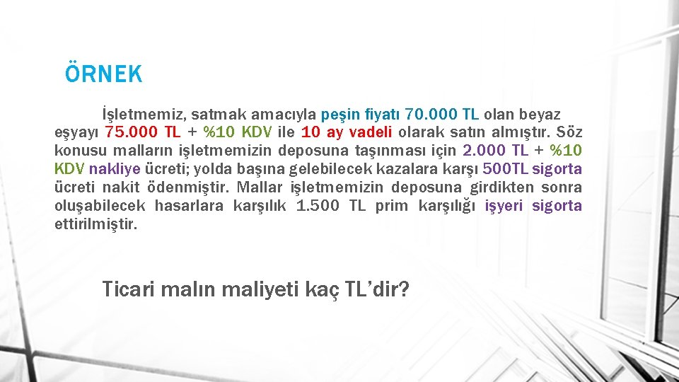 ÖRNEK İşletmemiz, satmak amacıyla peşin fiyatı 70. 000 TL olan beyaz eşyayı 75. 000