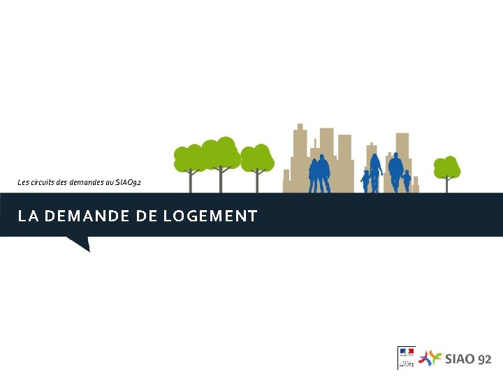 Les circuits demandes au SIAO 92 LA DEMANDE DE LOGEMENT 12 janvier 2018 