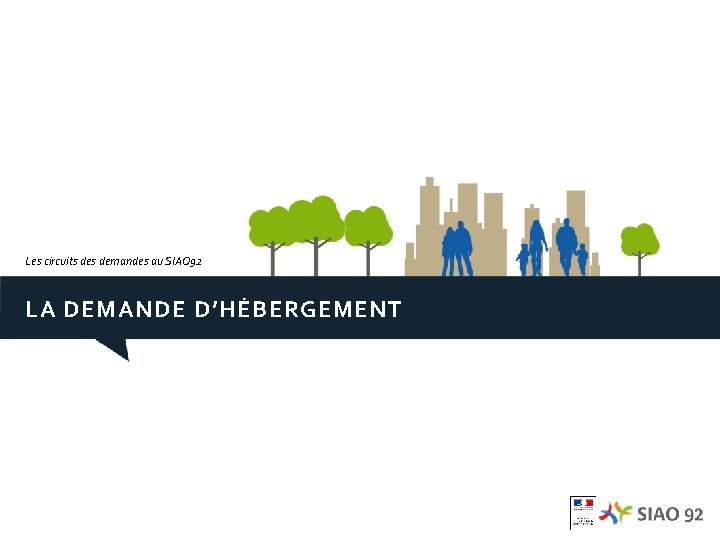 Les circuits demandes au SIAO 92 LA DEMANDE D’HÉBERGEMENT 12 janvier 2018 