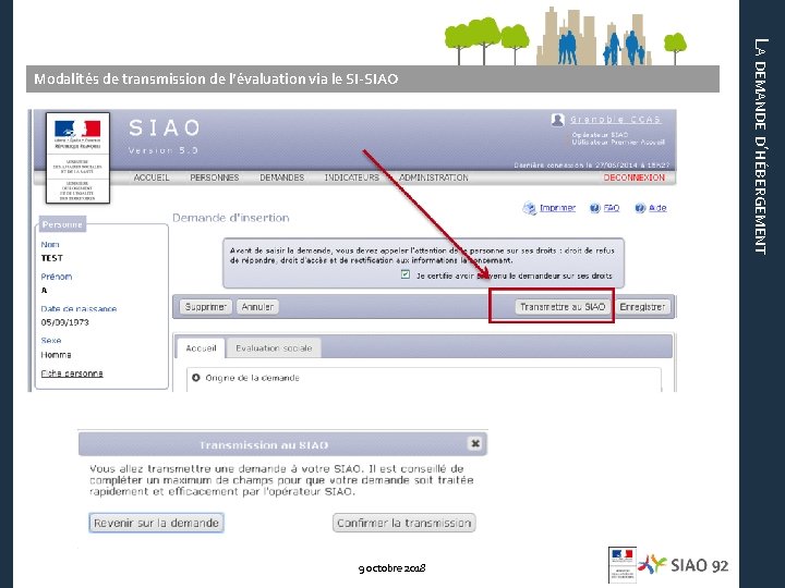 9 octobre 2018 LA DEMANDE D’HÉBERGEMENT Modalités de transmission de l’évaluation via le SI-SIAO