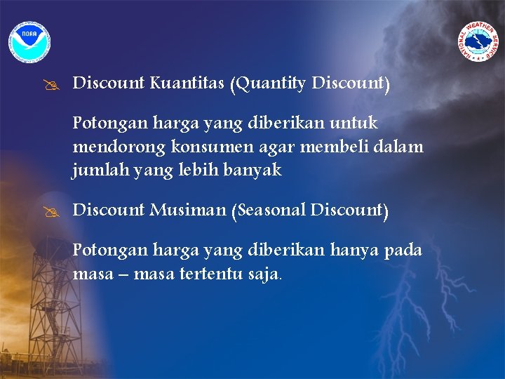 @ Discount Kuantitas (Quantity Discount) Potongan harga yang diberikan untuk mendorong konsumen agar membeli