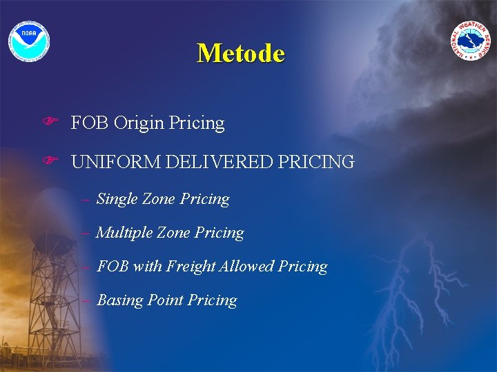 Metode F FOB Origin Pricing F UNIFORM DELIVERED PRICING – Single Zone Pricing –