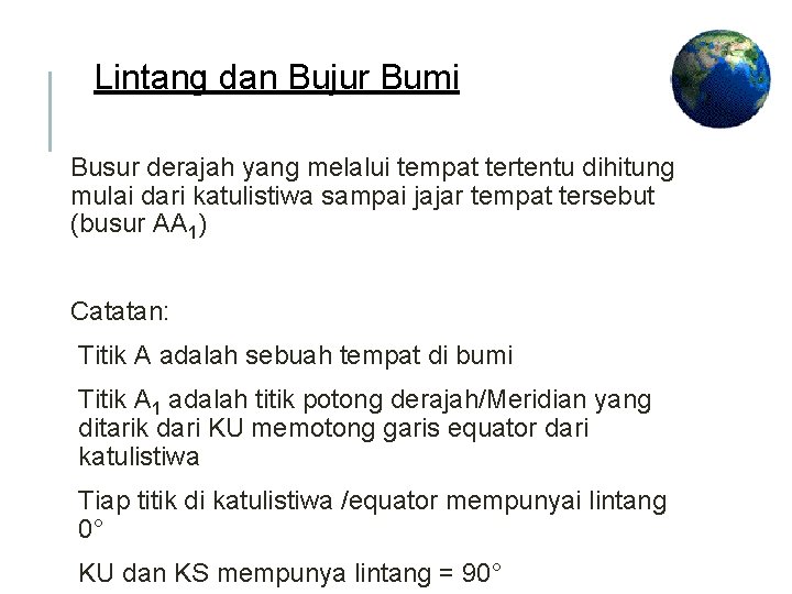 Lintang dan Bujur Bumi Busur derajah yang melalui tempat tertentu dihitung mulai dari katulistiwa