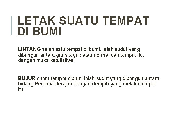 LETAK SUATU TEMPAT DI BUMI LINTANG salah satu tempat di bumi, ialah sudut yang