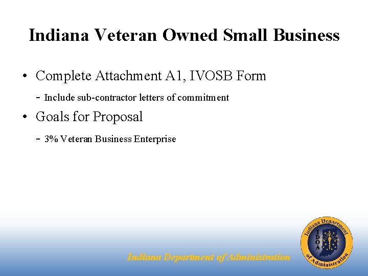 Indiana Veteran Owned Small Business • Complete Attachment A 1, IVOSB Form - Include