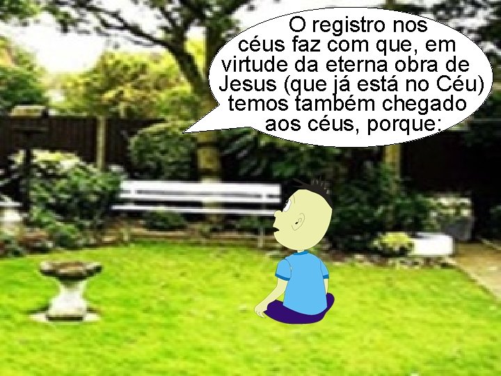 O registro nos céus faz com que, em virtude da eterna obra de Jesus