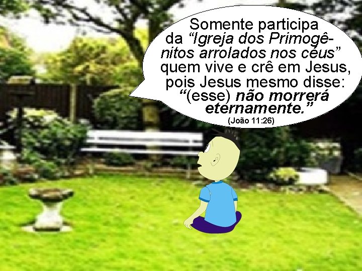 Somente participa da “Igreja dos Primogênitos arrolados nos céus” quem vive e crê em