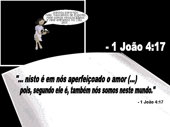 . . . passou para nós: nele, nascemos do Espírito, nele somos ressuscitados e