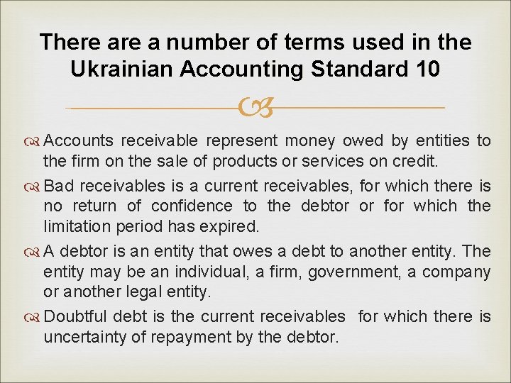 There a number of terms used in the Ukrainian Accounting Standard 10 Accounts receivable
