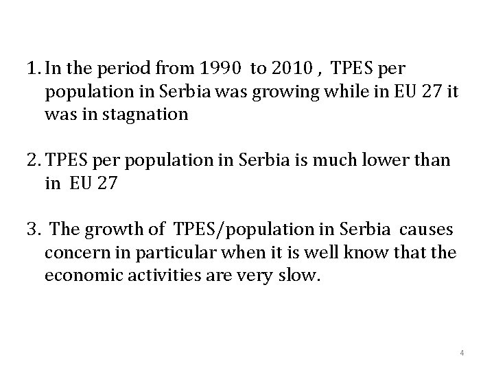 1. In the period from 1990 to 2010 , TPES per population in Serbia