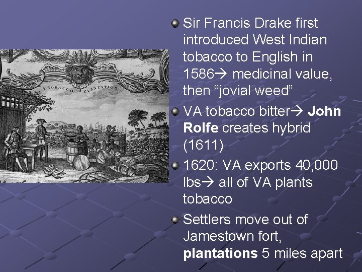 Sir Francis Drake first introduced West Indian tobacco to English in 1586 medicinal value,