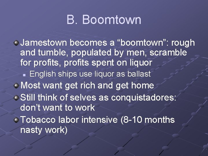 B. Boomtown Jamestown becomes a “boomtown”: rough and tumble, populated by men, scramble for