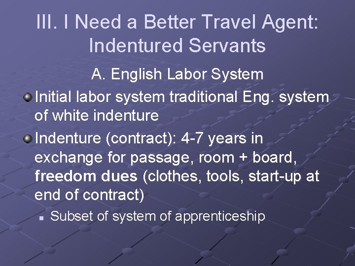 III. I Need a Better Travel Agent: Indentured Servants A. English Labor System Initial