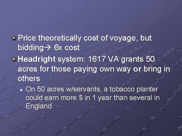 Price theoretically cost of voyage, but bidding 6 x cost Headright system: 1617 VA