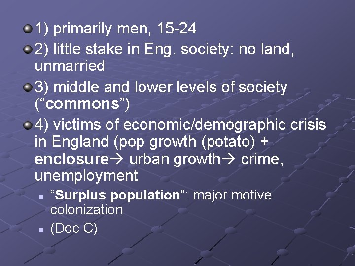 1) primarily men, 15 -24 2) little stake in Eng. society: no land, unmarried
