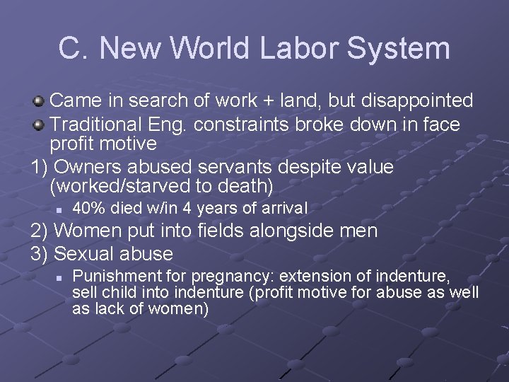 C. New World Labor System Came in search of work + land, but disappointed