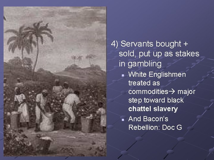 4) Servants bought + sold, put up as stakes in gambling n n White