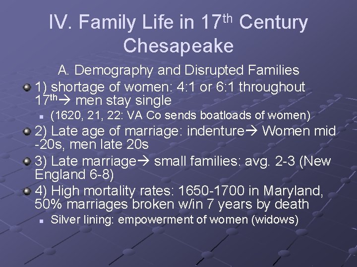 IV. Family Life in 17 th Century Chesapeake A. Demography and Disrupted Families 1)