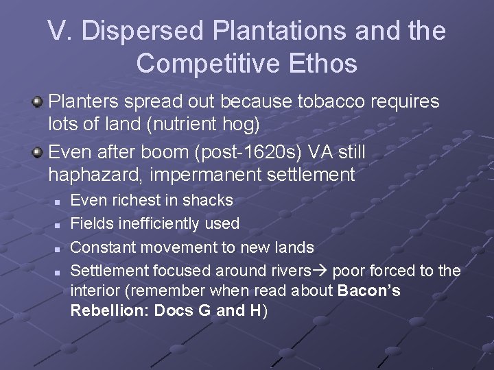 V. Dispersed Plantations and the Competitive Ethos Planters spread out because tobacco requires lots