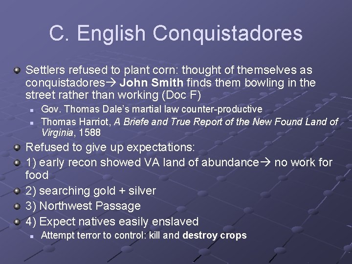 C. English Conquistadores Settlers refused to plant corn: thought of themselves as conquistadores John