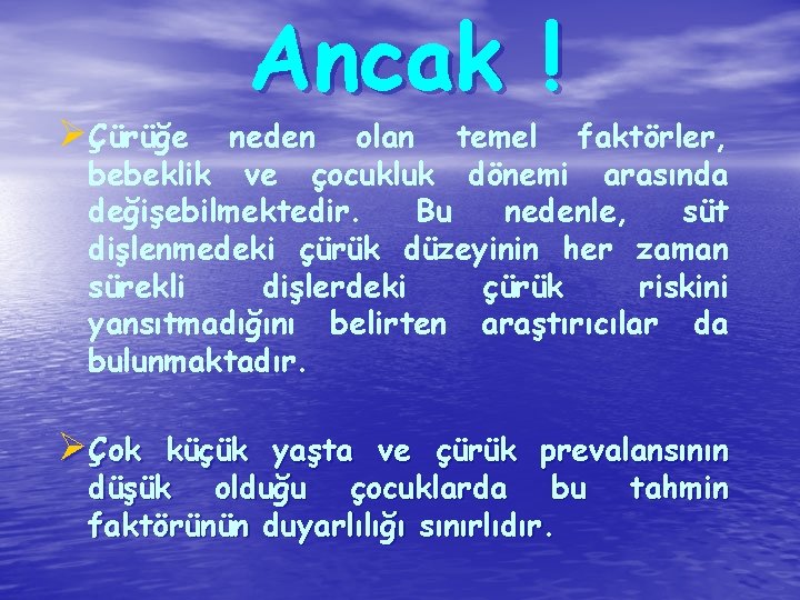 ØÇürüğe Ancak ! neden olan temel faktörler, bebeklik ve çocukluk dönemi arasında değişebilmektedir. Bu
