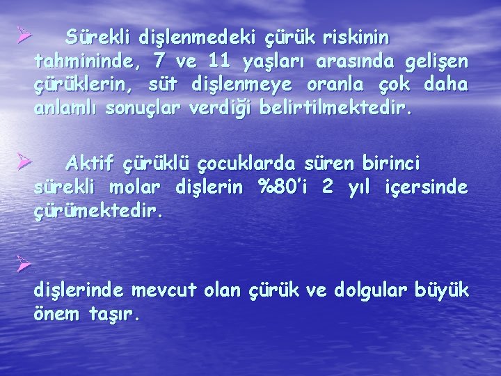 Sürekli dişlenmedeki çürük riskinin tahmininde, 7 ve 11 yaşları arasında gelişen çürüklerin, süt dişlenmeye