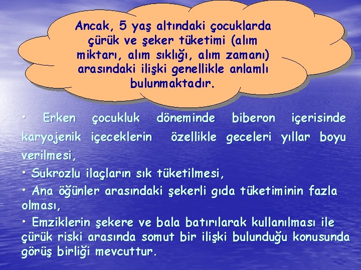 Ancak, 5 yaş altındaki çocuklarda çürük ve şeker tüketimi (alım miktarı, alım sıklığı, alım