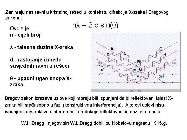 Zanimaju nas ravni u kristalnoj rešeci u kontekstu difrakcije X-zraka i Bragovog zakona: Ovdje