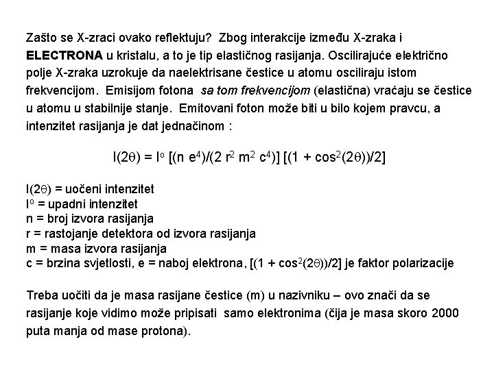 Zašto se X-zraci ovako reflektuju? Zbog interakcije između X-zraka i ELECTRONA u kristalu, a