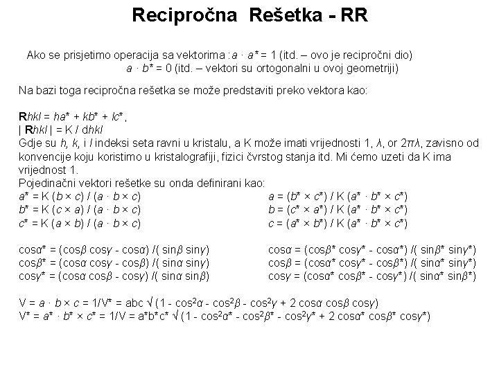 Recipročna Rešetka - RR Ako se prisjetimo operacija sa vektorima : a · a*