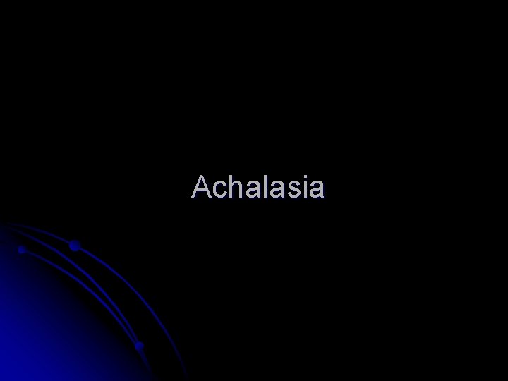 Achalasia 