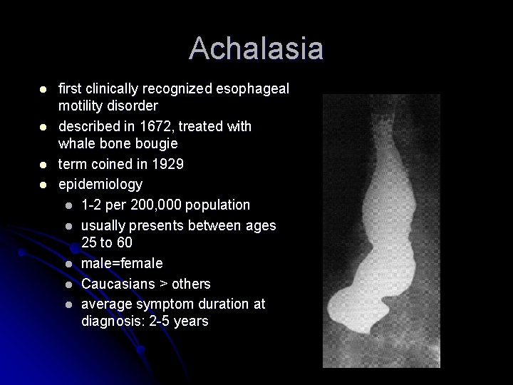 Achalasia l l first clinically recognized esophageal motility disorder described in 1672, treated with