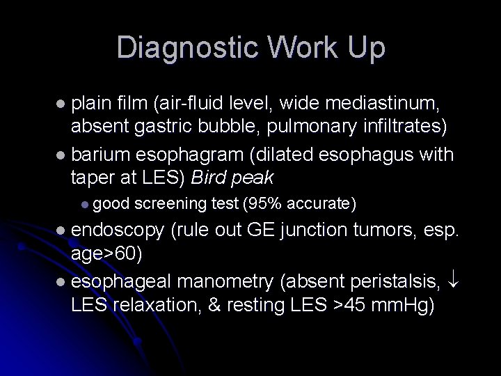 Diagnostic Work Up l plain film (air-fluid level, wide mediastinum, absent gastric bubble, pulmonary