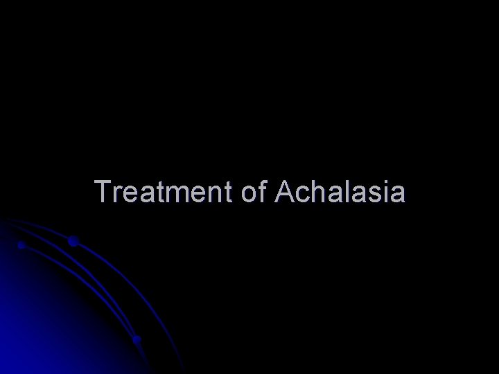 Treatment of Achalasia 